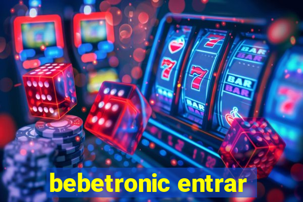 bebetronic entrar